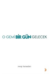 O Gemi Bir Gün Gelecek