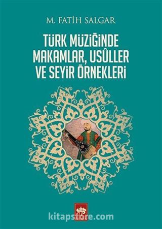 Türk Müziğinde Makamlar, Usuller ve Seyir Örnekleri