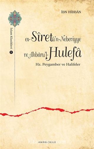 es-Siretü'n-Nebeviyye ve Ahbaru'l-Hulefa Hz. Peygamber ve Halifeler