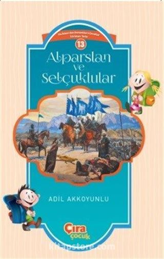 Alparslan ve Selçuklular / Çocuklar İçin İslam Tarihi Serisi 13