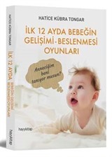 İlk 12 Ayda Bebeğin Gelişimi Beslenmesi Oyunları