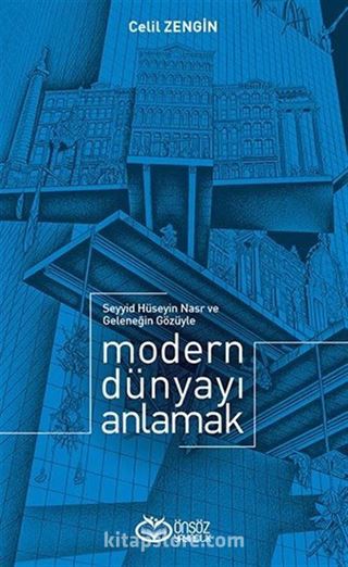 Seyyid Hüseyin Nasr ve Geleneğin Gözüyle Modern Dünyayı Anlamak