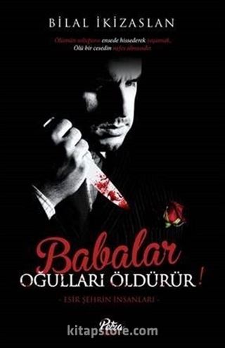 Babalar Oğulları Öldürür!