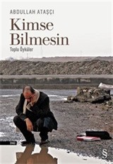 Kimse Bilmesin / Toplu Öyküler