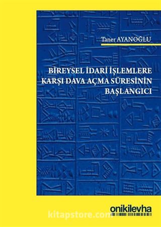 Bireysel İdari İşlemlere Karşı Dava Açma Süresinin Başlangıcı