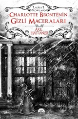 Akıl Hastanesi / Charlotte Bronte'nin Gizli Maceraları (Ciltli)