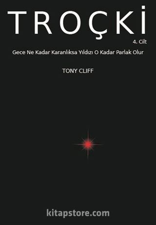 Troçki Cilt 4: Gece Ne Kadar Karanlıksa Yıldızı O Kadar Parlak Olur