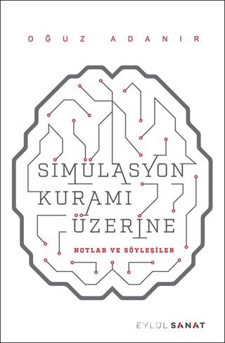 Simülasyon Kuramı Üzerine Notlar ve Söyleşiler