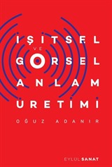 İşitsel ve Görsel Anlam Üretimi