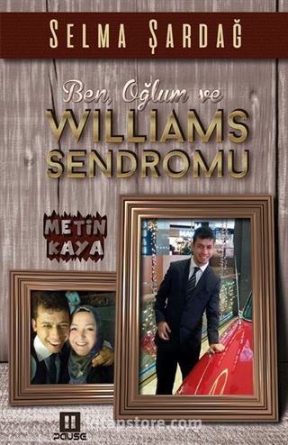 Ben, Oğlum ve Williams Sendromu