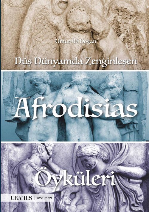 Düş Dünyamda Zenginleşen Afrodisias Öyküleri