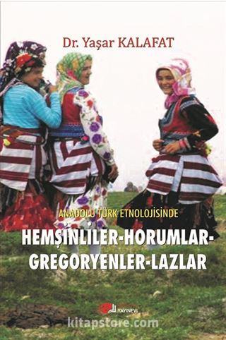 Anadolu Türk Etnolojisinde Hemşinliler-Horumlar-Gregoryenler