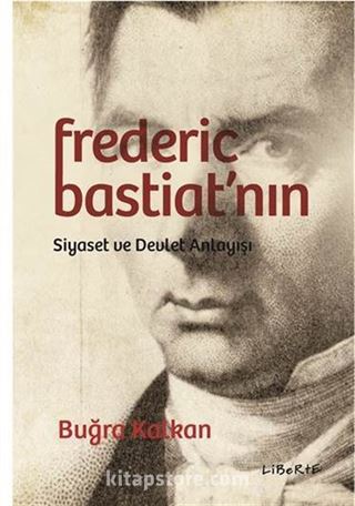 Frederic Bastiat'nın Siyaset ve Devlet Anlayışı