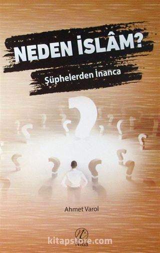 Neden İslam? Şüphelerden İnanca