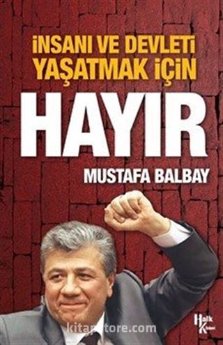 İnsanı ve Devleti Yaşatmak İçin 'Hayır'