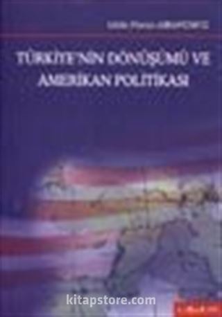 Türkiye'nin Dönüşümü ve Amerikan Politikası