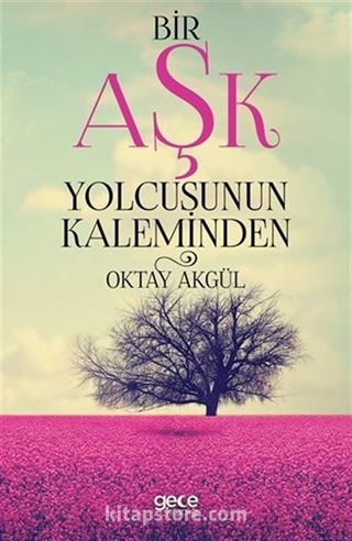 Bir Aşk Yolcusunun Kaleminden