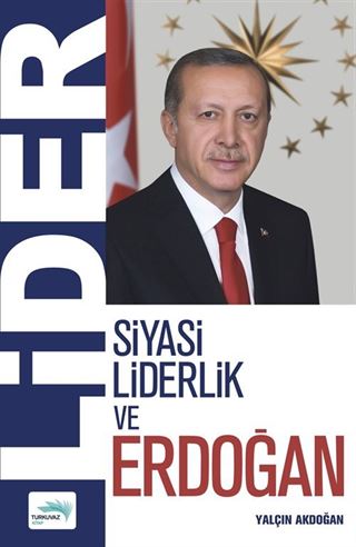 Siyasi Liderlik ve Erdoğan