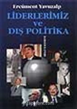 Liderlerimiz Ve Dış Politika