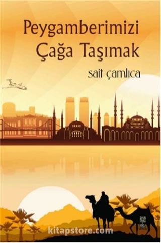 Peygamberimizi Çağa Taşımak