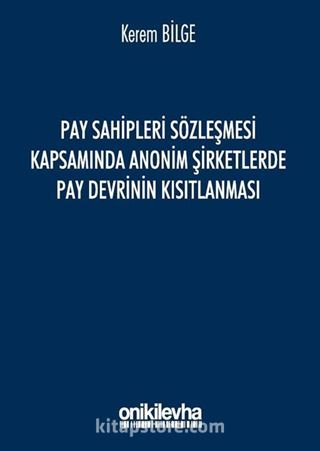 Pay Sahipleri Sözleşmesi Kapsamında Anonim Şirketlerde Pay Devrinin Kısıtlanması