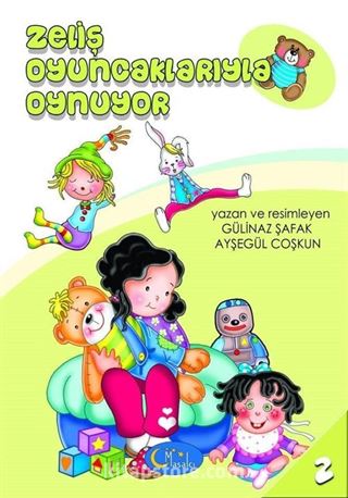 Zeliş Oyuncaklarıyla Oynuyor / Sosyal Gelişim Seti 2. Kitap