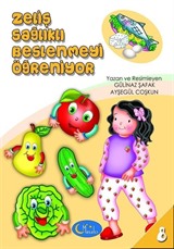 Zeliş Sağlıklı Beslenmeyi Öğreniyor / Sosyal Gelişim Seti 8. Kitap