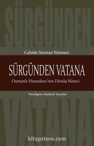 Sürgünden Vatana Osmanlı Hanedanı'nın Dönüş Süreci