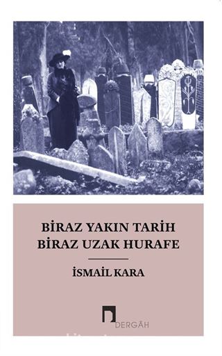 Biraz Yakın Tarih Biraz Uzak Hurafe