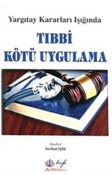 Yargıtay Kararları Işığında Tıbbi Kötü Uygulama