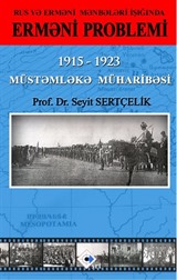 Rus və Erməni Mənbələri İşığında Erməni Problemi 1915 - 1923 Müstəmləkə Müharibəsi