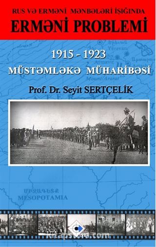 Rus və Erməni Mənbələri İşığında Erməni Problemi 1915 - 1923 Müstəmləkə Müharibəsi