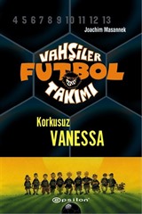 Vahşiler Futbol Takımı 3: Korkusuz Vanessa (Ciltli)