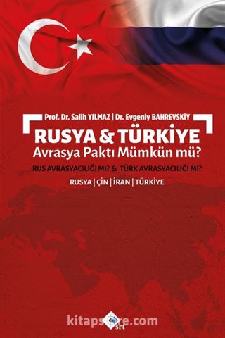 Rusya ve Türkiye Avrasya Paktı Mümkün mü?