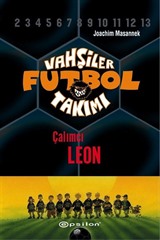 Vahşiler Futbol Takımı 1: Çalımcı Leon (Ciltli)