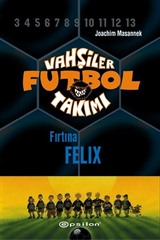 Vahşiler Futbol Takımı 2: Fırtına Felix (Ciltli)