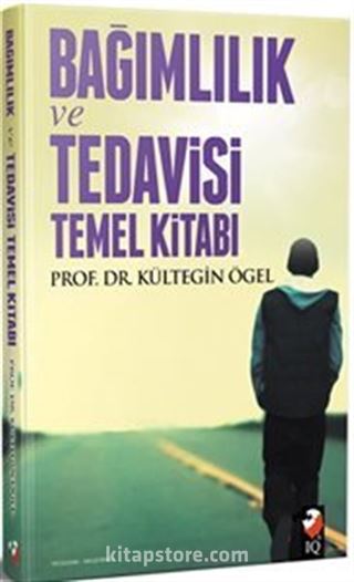 Bağımlılık Tedavisi ve Temel Kitabı