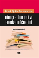 Örnek Eğitim Durumlarıyla Türkçe - Türk Dili ve Edebiyatı Öğretimi