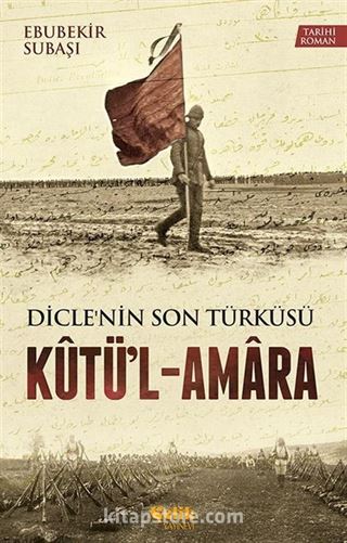 Diclenin Son Türküsü Kutü'l-Amara