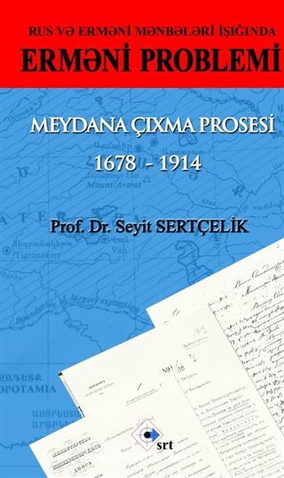 Rus və Erməni Mənbələri İşığında Erməni Problemi Meydana Çıxma Prosesi 1678-1914