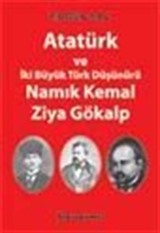 Atatürk ve İki Büyük Türk Düşünürü Namık Kemal-Ziya Gökalp