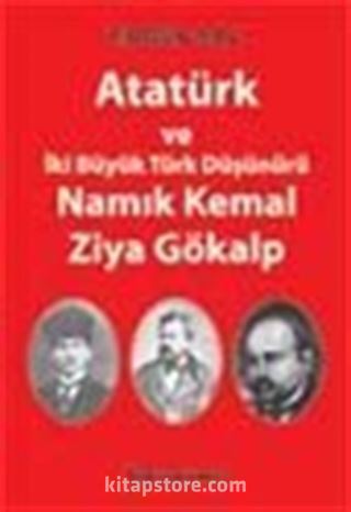 Atatürk ve İki Büyük Türk Düşünürü Namık Kemal-Ziya Gökalp