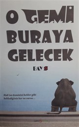 O Gemi Buraya Gelecek