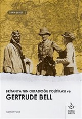 Britanya'nın Ortadoğu Politikası ve Gertrude Bell