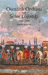 Osmanlı Ordusu ve Sefer Lojistiği (1453-1789)