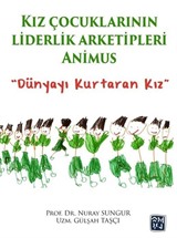 Kız Çocuklarının Liderlik Arketipleri: Animus