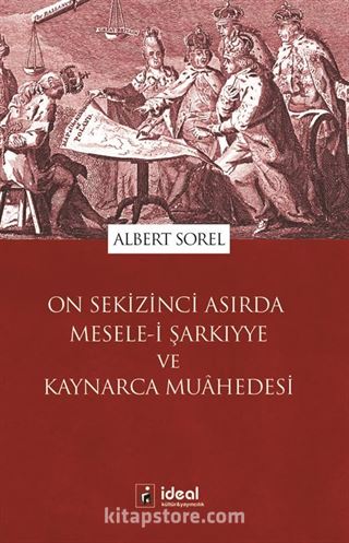 On Sekizinci Asırda Mesele-i Şarkıyye ve Kaynarca Muahedesi