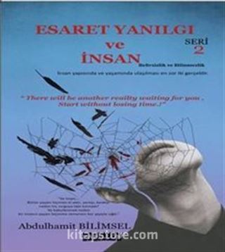 Esaret Yanılgı ve İnsan 2