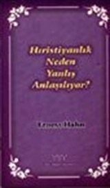 Hıristiyanlık Neden Yanlış Anlaşılıyor?