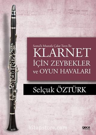 Soma'lı Mustafa Çalar Tavrı ile Klarnet İçin Zeybekler ve Oyun Havaları